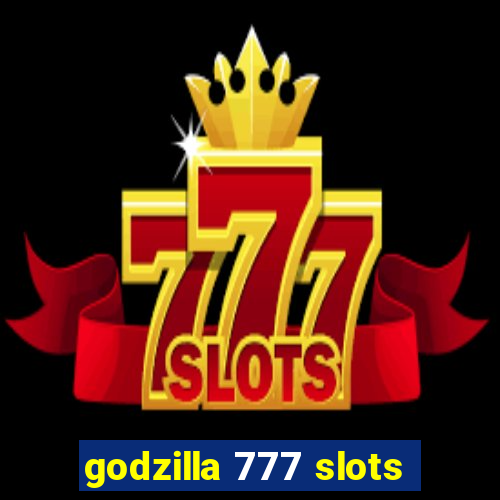 godzilla 777 slots